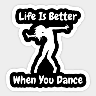 Life is better when you dance Sticker